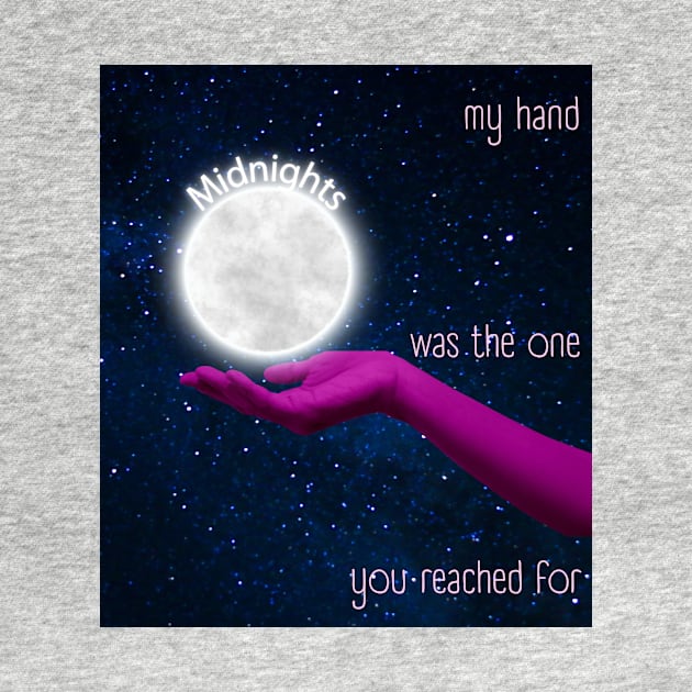 Midnights My Hand Was The One You Reached For by DadOfMo Designs